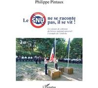 Philippe Pintaux – Le SNU ne se raconte pas, il se vit ! – Séjours de cohésion (Ardèche) – Broché