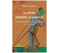 Le Social Derrière Le Handicap - Etude Historique Du Cas Italien (Xixe-Xxe Siècles)