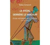 Le social derrière le handicap Étude historique du cas italien (XIXe-XXe siècles) - Matteo Schianchi - L'harmattan - broché - Etude