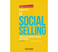 Le Social selling - 2e éd. - Utiliser les réseaux sociaux pour vendre - Sophie Attia - Dunod - broché - Guide