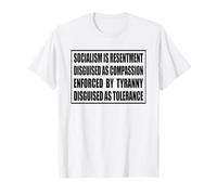 LE SOCIALISME EST LE RESENTEMENT DÉGUISEE COMME LA COMPASSION ENFORCÉE PAR T-Shirt