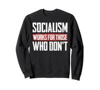 Le socialisme Fonctionne pour Ceux Qui ne sont Pas drôles Anti-socialisme Sweatshirt