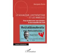 Le socialisme, l'antisémitisme et les imbéciles – Pour en finir avec une chimère – L'Harmattan