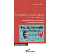 Le socialisme, l'antisémitisme et les imbéciles – Pour en finir avec une chimère – L'Harmattan