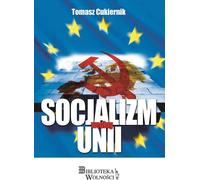 Le socialisme selon l'Union - Tomasz Cukiernik (Buch auf Polnisch)