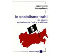 Le socialisme trahi: Les causes de la chute de l'Union soviétique (1917-1991)