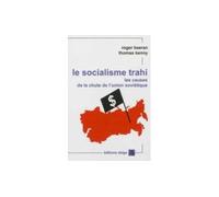 Le Socialisme trahi. Les causes de la chute de l'Union soviétique Les causes de la chute de l'Union Soviétique, 1917-1991 - Roger KEERAN, Thomas - Delga - broché - Etude