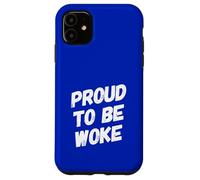 Le socialiste de Gauche politiquement Bien informé est Fier d'être réveillé Coque pour iPhone 11