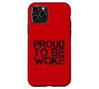 Le socialiste de Gauche politiquement Bien informé est Fier d'être réveillé Coque pour iPhone 11 Pro