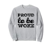 Le socialiste de Gauche politiquement Bien informé est Fier d'être réveillé Sweatshirt