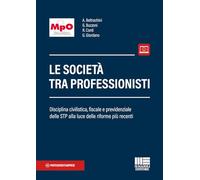 Le società tra professionisti. Disciplina civilistica, fiscale e previdenziale delle STP alla luce delle riforme più recenti