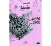 Le Sociographe N° 47, Septembre 2014 - Amour Et Dépendances - Attachements, Handicaps Et Travail Social