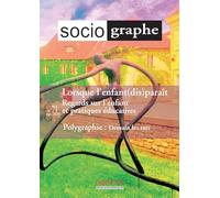 Le Sociographe N 71. Lorsque l'Enfant (Dis)Parait. Regards Sur l'Enfant et Pratiques Educatives,