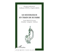 Le sociologue en train de se faire Travail réflexif sur le statut d'étudiant-enseignant-chercheur - Virginie Garcia - L'harmattan - broché - Essai