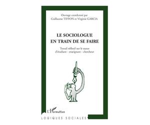 Le sociologue en train de se faire Travail réflexif sur le statut d'étudiant-enseignant-chercheur - Virginie Garcia - L'harmattan - broché - Essai