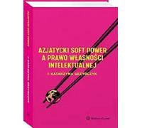 Le soft power asiatique et le droit de la propriété intellectuelle