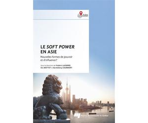 Le soft power en Asie Nouvelles formes de pouvoir et d'influence ? - Barthélémy Courmont - Presses Universite Du Quebec - broché - Essai