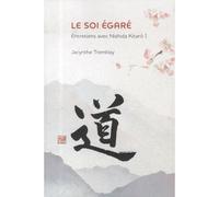 Le soi égaré : Entretiens avec Nishida Kitaret#333; I Entretiens avec Nishida Kitaro - Jacynthe Tremblay - Presses Universite De Montreal - broché - Essai