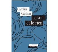 Le soi et le rien Carolyn Carlson (Auteur), Atelier De Paris (Auteur)