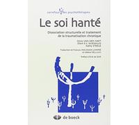 Le soi hanté: Dissociation structurelle et traitement de la traumatisation chronique