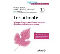 Le soi hanté Dissociation structurelle et traitement de la traumatisation chronique - Onno Van der Hart - De Boeck Supérieur - broché - Guide