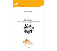 Le soignant entre la vie et ses représentations - Marc Mayer - Eme Et Intercommunications - broché - Livre