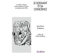 Le soignant et sa conscience La relation clinique comme présence à l'autre et expérience de l'Être - Jean-Pierre Graftieaux - Seli Arslan - broché - Essai