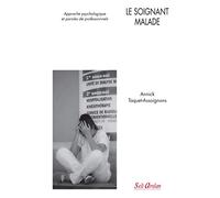Le soignant malade: Approche psychologique et paroles de professionnels