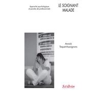 Le soignant malade Approche psychologique et paroles de professionnels - Annick Taquet-Assoignons - Seli Arslan - broché - Etude