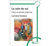 Le soin de soi Vittoz et activités créatrices - Lorraine Content - Chronique Sociale - broché - Guide