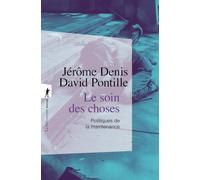 Le soin des choses: Politiques de la maintenance