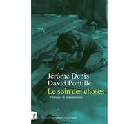 Le soin des choses - Politiques de la maintenance Jérôme Denis (Auteur), David Pontille (Auteur)