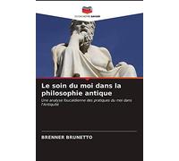 Le soin du moi dans la philosophie antique: Une analyse foucaldienne des pratiques du moi dans l'Antiquité