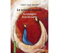 Le soin du monde - Claire-Anne Baudin - Lessius Eds - broché - Essai