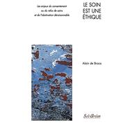 Le soin est une éthique: Les enjeux du consentement ou du refus de soins et de l’obstination déraisonnable