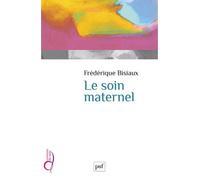 Le Soin maternel - Frédérique Bisiaux - Puf - broché - Essai