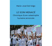 Le soin menacé Chronique d'une catastrophe humaine annoncée - Marie-José Del Volgo - Du Croquant - broché - Guide
