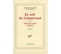 Le Soir du Conquérant / Celui qui n'avait rien fait Thierry Maulnier (Auteur)