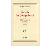 Thierry Maulnier – Le soir du conquérant. Celui qui n'avait rien fait – Gallimard