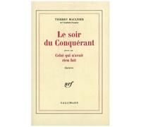 Le Soir Du Conquérant - Suivi De Celui Qui N'avait Rien Fait