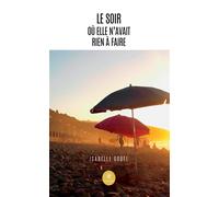 Le soir où elle n'avait rien à faire - Isabelle Gouël - Le Lys Bleu - broché - Essai