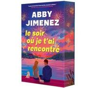 Le Soir où je t'ai rencontré (broché) Abby Jimenez (Auteur), Isabelle Pernot (Traduction)