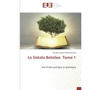 Le Sokela Betsileo. Tome 1: Une Parole poétique et gnomique