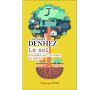 Le sol Enquête sur un bien en péril - Frédéric Denhez - Flammarion - Poche - Guide