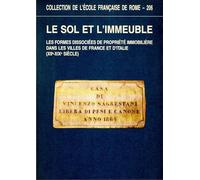 Le sol et l'immeuble - les formes dissociées de propriété immobilière dans les villes de France et d'Italie, XIIè-XIX