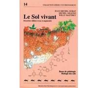 Le sol vivant : Bases de pédologie - Biologie des sols