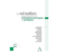 Le sol wallon : apprehender les contraintes techniques et juridiques Collectif (Auteur)