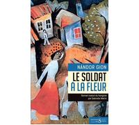 Le soldat à la fleur - NANDOR GION - Des Syrtes Eds - broché - Roman