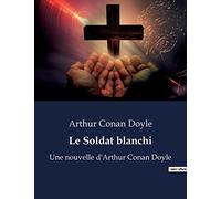 Le Soldat blanchi: Une nouvelle d'Arthur Conan Doyle