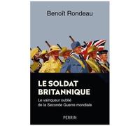 Benoît Rondeau – Le soldat britannique – Le vainqueur oublié de la Seconde Guerre mondiale